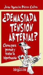 DEMASIADA TENSIÓN ARTERIAL | 9788496435223 | PÉREZ CALVO, JUAN IGNACIO