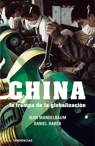 CHINA: LA TRAMPA DE LA GLOBALIZACIÓN | 9788479536091 | HABER, DANIEL/MANDELBAUM, JEAN