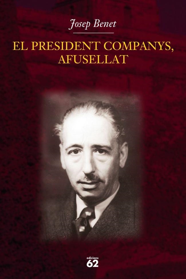 EL PRESIDENT COMPANYS, AFUSELLAT | 9788429757378 | JOSEP BENET