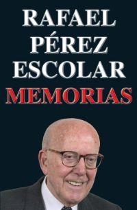 MEMORIAS. | 9788495440761 | PÉREZ ESCOLAR, RAFAEL