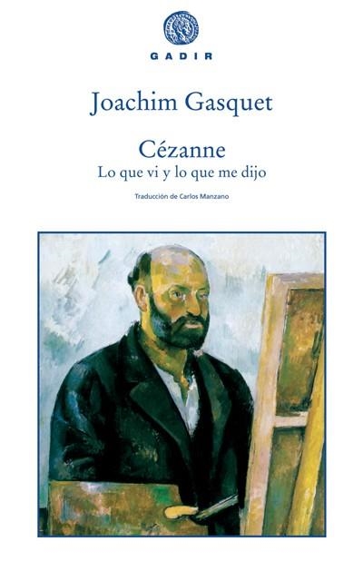 CÉZANNE. LO QUE VI Y LO QUE ME DIJO | 9788493404574 | GASQUET, JOACHIM