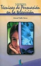 TÉCNICAS DE PERSUASIÓN EN LA TELEVISIÓN | 9788484830375 | PADILLA NOVOA, MANUEL