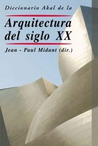 DICCIONARIO AKAL DE LA ARQUITECTURA DEL SIGLO XX | 9788446017479 | MIDANT (DIR.), JEAN-PAUL