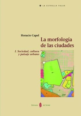 LA MORFOLOGÍA DE LAS CIUDADES. TOMO I | 9788476283912 | CAPEL, HORACIO