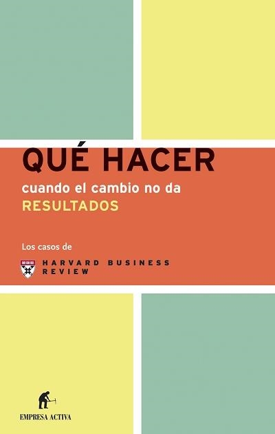 QUÉ HACER CUANDO EL CAMBIO NO DA RESULTADOS | 9788495787705 | HARVARD BUSINESS REVIEW