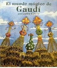 EL MUNDO MÁGICO DE GAUDÍ | 9788427233706 | ESTEVE GONZALEZ, CARLOS