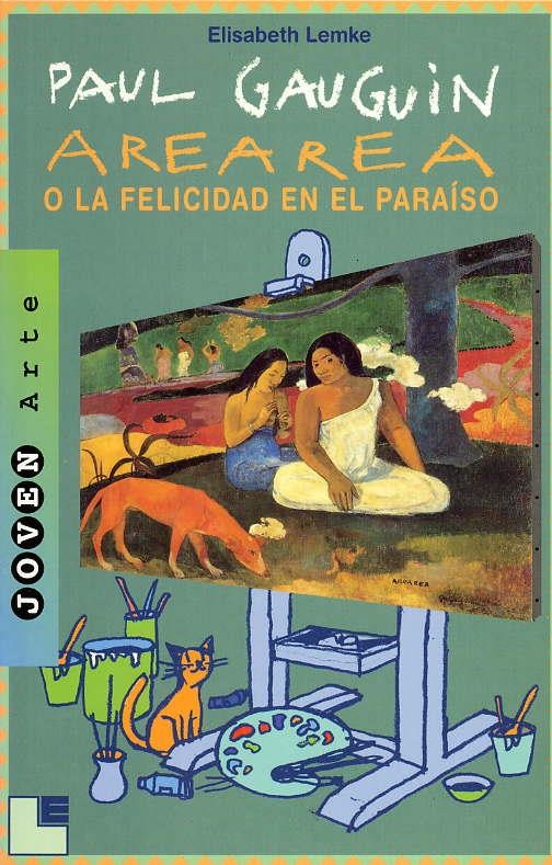 PAUL GAUGUIN: AREAREA O LA FELICIDAD EN EL PARAÍSO | 9788489804470 | LEMKE, ELISABETH