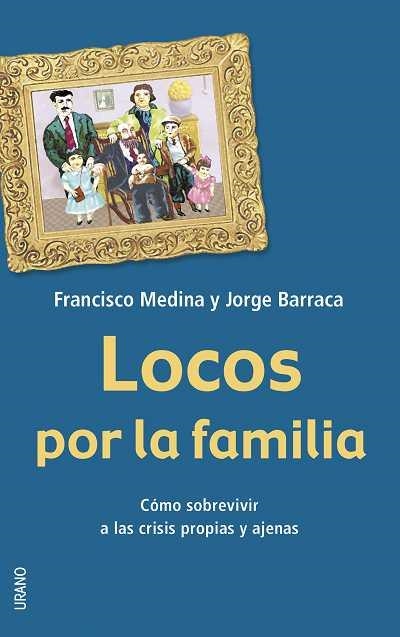 LOCOS POR LA FAMILIA | 9788479535841 | BARRACA MAIRAL, JORGE/MEDINA ORTEGA, FRANCISCO