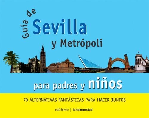 GUIA DE SEVILLA Y METRÓPOLI PARA PADRES Y NIÑOS | 9788479489953 | ROMERA HINIESTA, FÁTIMA