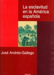 LA ESCLAVITUD EN LA AMÉRICA ESPAÑOLA | 9788474907650 | ANDRÉS-GALLEGO, JOSÉ