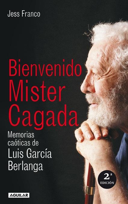 BIENVENIDO MISTER CAGADA. MEMORIAS CAOTICAS DE LUIS G. BERLANGA | 9788403095809 | FRANCO MANERA, JESUS/GARCIA BERLANGA, LUIS