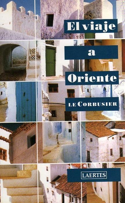 VIAJE A ORIENTE, EL | 9788475845449 | CHARLES-EDOUARD JEANNERET