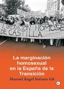 LA MARGINACIÓN HOMOSEXUAL EN LA ESPAÑA DE LA TRANSICIÓN | 9788495346834