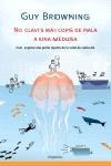 NO CLAVIS MAI COPS DE PALA A UNA MEDUSA | 9788497871495 | GUY BROWNING