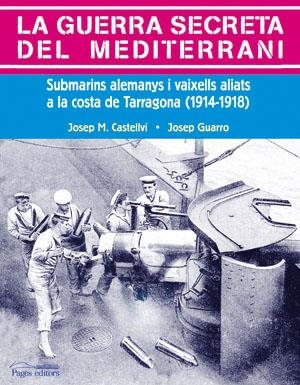 LA GUERRA SECRETA DEL MEDITERRANI | 9788497793292 | CASTELLVÍ, JOSEP M./GUARRO, JOSEP