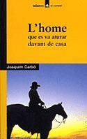 L'HOME QUE ES VA ATURAR DAVANT DE CASA | 9788424682514 | CARBÓ I MASLLORENS, JOAQUIM