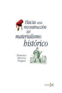 HACIA UNA RECONSTRUCCI—N DEL MATERIALISMO HIST—RICO | 9788470904554 | HERREROS VÁZQUEZ, FRANCISCO