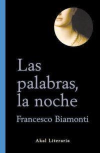 LAS PALABRAS, LA NOCHE | 9788446016342 | BIAMONTI, FRANCESCO