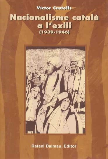 NACIONALISME CATALÀ A L'EXILI (1939-1946) | 9788423206780 | CASTELLS I BENOSA, VÍCTOR