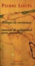 DIÁLOGOS DE CORTESANAS & MANUAL DE URBANIDAD PARA JOVENCITAS | 9788477025115 | LOUŸS, PIERRE