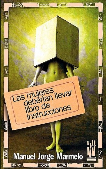 LAS MUJERES DEBERÍAN LLEVAR LIBRO DE INSTRUCCIONES | 9788481363968 | MARMELO, MANUEL JORGE