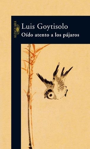 OIDO ATENTO A LOS PAJAROS | 9788420469652 | GOYTISOLO, LUIS