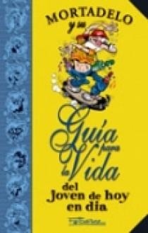 MORTADELO Y SU GUIA PARA LA VIDA DEL JOVEN DE HOY EN DIA | 9788466622714 | IBÁÑEZ TALAVERA, FRANCISCO