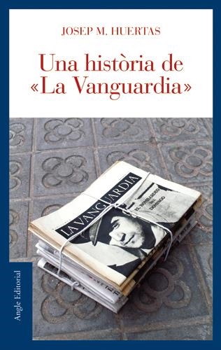 UNA HISTÒRIA DE 'LA VANGUARDIA' | 9788496521179 | HUERTAS CLAVERIA, JOSEP MARIA