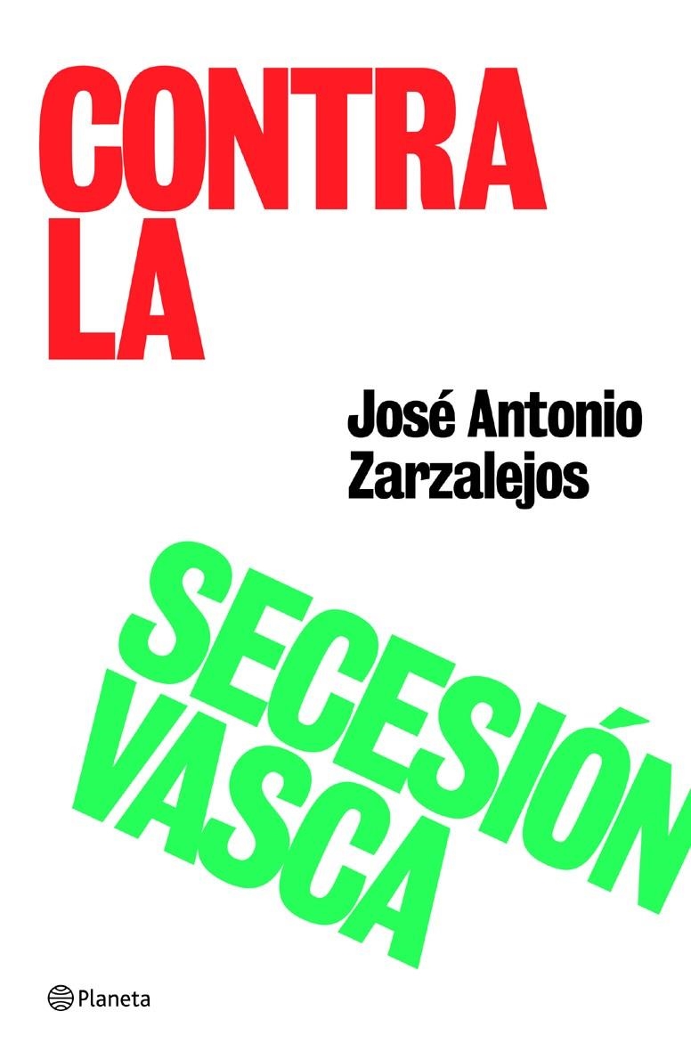 CONTRA LA SECESIÓN VASCA | 9788408059103 | JOSÉ ANTONIO ZARZALEJOS