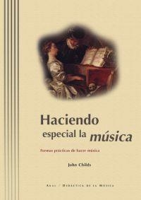 HACIENDO ESPECIAL LA MÚSICA | 9788446009986 | CHILDS, JOHN