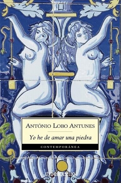 YO HE DE AMAR UNA PIEDRA | 9788497939652 | LOBO ANTUNES,ANTONIO