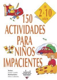 150 ACTIVIDADES PARA NIÑOS IMPACIENTES | 9788446011736 | GARDIN, NANON