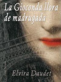 LA GIOCONDA LLORA DE MADRUGADA | 9788495440792 | DAUDET, ELVIRA