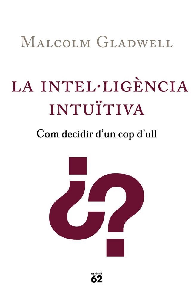 LA INTEL·LIGÈNCIA INTUÏTIVA. | 9788429756678 | MALCOLM GLADWELL