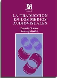 LA TRADUCCIÓN EN LOS MEDIOS AUDIOVISUALES | 9788480213219 | CHAUME VARELA, FEDERICO