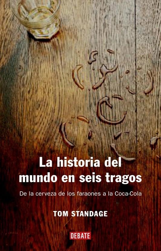 LA HISTORIA DEL MUNDO EN SEIS TRAGOS | 9788483066720 | STANDAGE,TOM