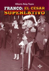 FRANCO, EL CÉSAR SUPERLATIVO | 9788430943494 | REIG TAPIA, ALBERTO