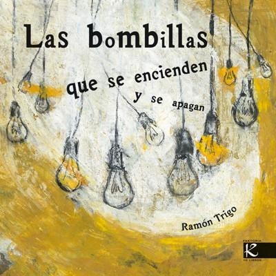 LAS BOMBILLAS QUE SE ENCIENDEN Y SE APAGAN | 9788493464110 | TRIGO ALONSO, RAMÓN