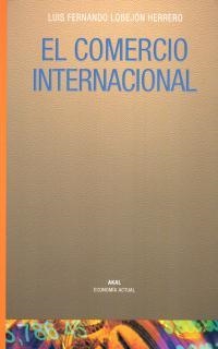 EL COMERCIO INTERNACIONAL | 9788446016328 | LOBEJÓN HERRERO, LUIS FERNANDO