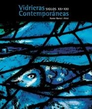 VIDRIERAS CONTEMPORÁNEAS. SIGLOS XX-XXI | 9788497853057 | XAVIER BARRAL I ALTET