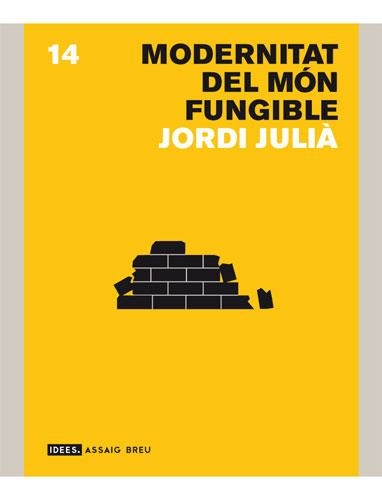 MODERNITAT DEL MÓN FUNGIBLE | 9788496521247 | JULIÀ I GARRIGA, JORDI