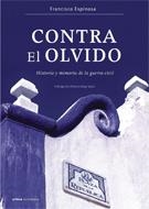 CONTRA EL OLVIDO | 9788484327943 | FRANCISCO ESPINOSA MAESTRE