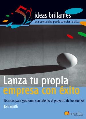 LANZA TU PROPIA EMPRESA CON ÉXITO | 9788497631976 | SMITH, JON