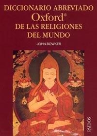 DICCIONARIO ABREVIADO OXFORD DE LAS RELIGIONES DEL MUNDO | 9788449318788 | JOHN W. BOWKER