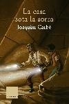 LA CASA SOTA LA SORRA. | 9788466407625 | JOAQUIM CARBÓ