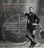 HISTORIA DE LA FOTOGRAFÍA EN ESPAÑA. FOTOGRAFÍA Y SOCIEDAD DESDE SUS ORÍGENES HA | 9788497851923 | PUBLIO LÓPEZ MONDÉJAR