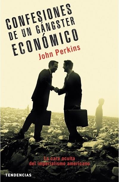 CONFESIONES DE UN GÁNGSTER ECONÓMICO | 9788493464202 | PERKINS, JOHN