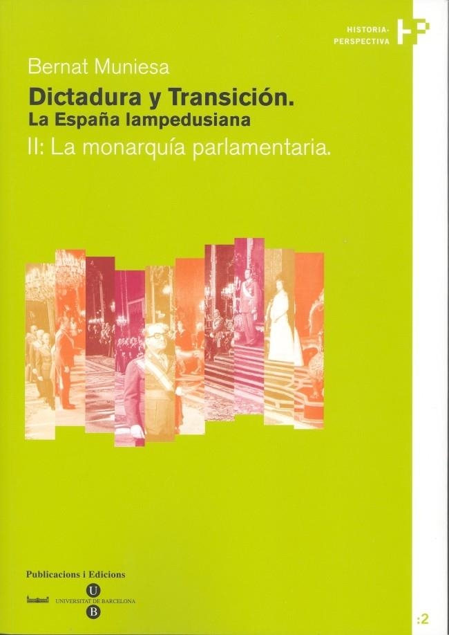 DICTADURA Y TRANSICIÓN. LA ESPAÑA LAMPEDUSIANA. II: LA MONARQUÍA PARLAMENTARIA | 9788447528905 | MUNIESA BRITO, BERNAT