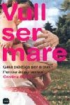 VULL SER MARE. | 9788496499164 | CRISTINA SERRET