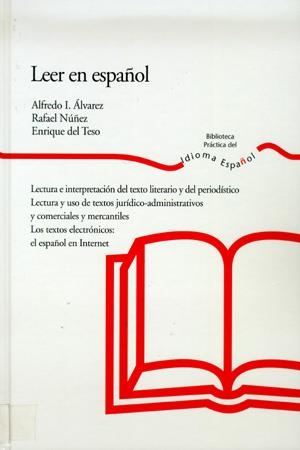 LEER EN ESPAÑOL. LECTURA E INTERPRETACIÓN DEL TEXTO LITERARIO Y DEL PERIODÍSTICO | 9788484591917 | ÁLVAREZ MENÉNDEZ, ALFREDO IGNACIO/NÚÑEZ RAMOS, RAFAEL/TESO MARTÍN, ENRIQUE DEL